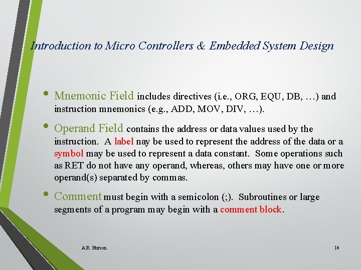 Introduction to Micro Controllers & Embedded System Design • Mnemonic Field includes directives (i. Introduction to Micro Controllers & Embedded System Design • Mnemonic Field includes directives (i.
