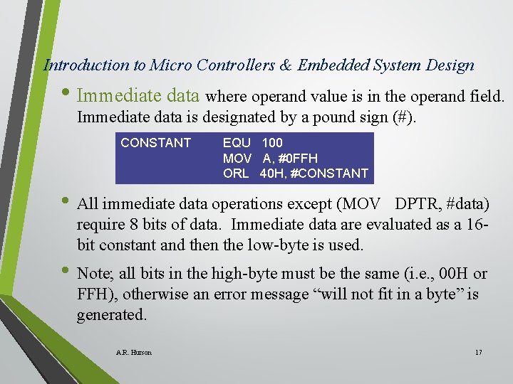 Introduction to Micro Controllers & Embedded System Design • Immediate data where operand value Introduction to Micro Controllers & Embedded System Design • Immediate data where operand value