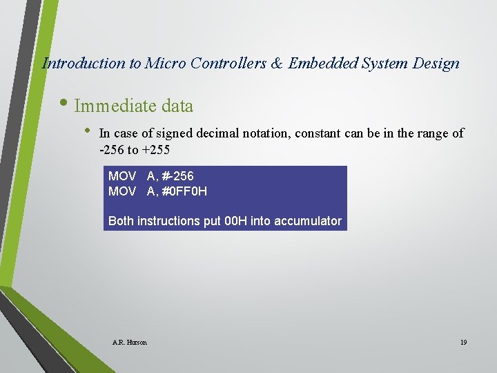 Introduction to Micro Controllers & Embedded System Design • Immediate data • In case