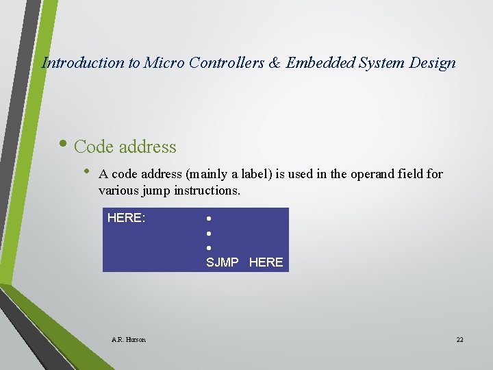 Introduction to Micro Controllers & Embedded System Design • Code address • A code