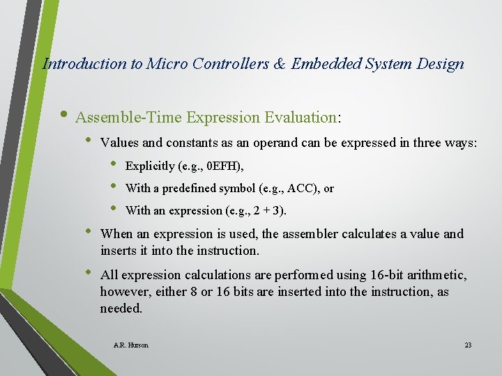 Introduction to Micro Controllers & Embedded System Design • Assemble-Time Expression Evaluation: • Values Introduction to Micro Controllers & Embedded System Design • Assemble-Time Expression Evaluation: • Values