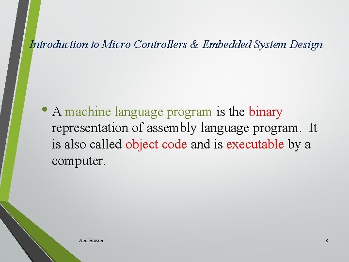 Introduction to Micro Controllers & Embedded System Design • A machine language program is