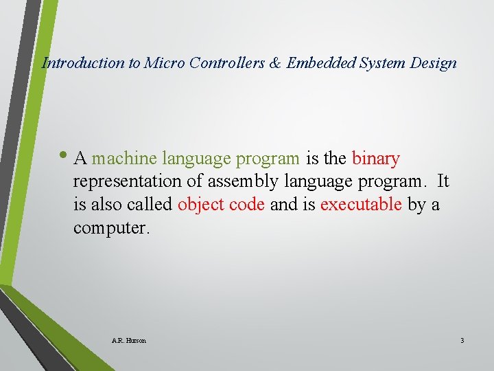 Introduction to Micro Controllers & Embedded System Design • A machine language program is Introduction to Micro Controllers & Embedded System Design • A machine language program is