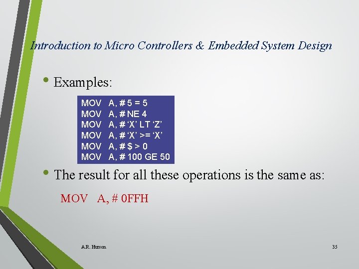 Introduction to Micro Controllers & Embedded System Design • Examples: MOV MOV MOV A,