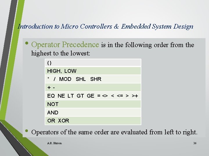 Introduction to Micro Controllers & Embedded System Design • Operator Precedence is in the