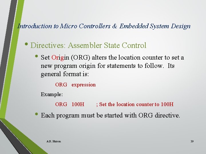 Introduction to Micro Controllers & Embedded System Design • Directives: Assembler State Control •