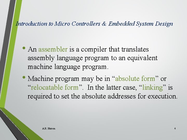 Introduction to Micro Controllers & Embedded System Design • An assembler is a compiler Introduction to Micro Controllers & Embedded System Design • An assembler is a compiler