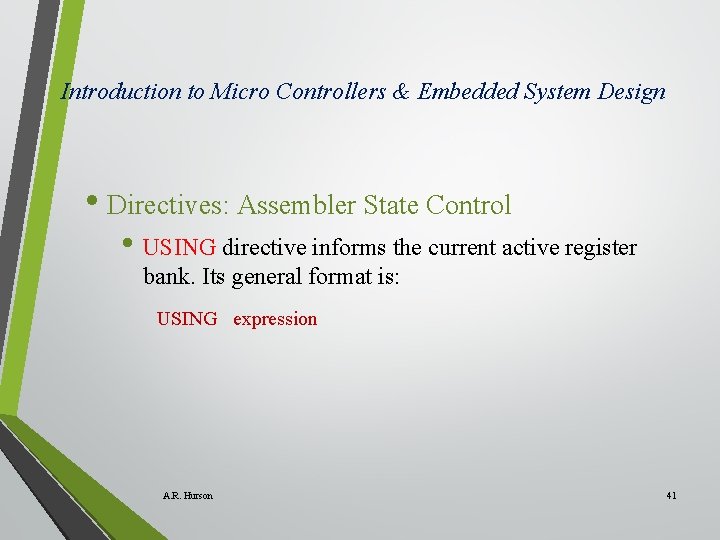 Introduction to Micro Controllers & Embedded System Design • Directives: Assembler State Control • Introduction to Micro Controllers & Embedded System Design • Directives: Assembler State Control •