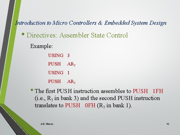 Introduction to Micro Controllers & Embedded System Design • Directives: Assembler State Control Example: Introduction to Micro Controllers & Embedded System Design • Directives: Assembler State Control Example: