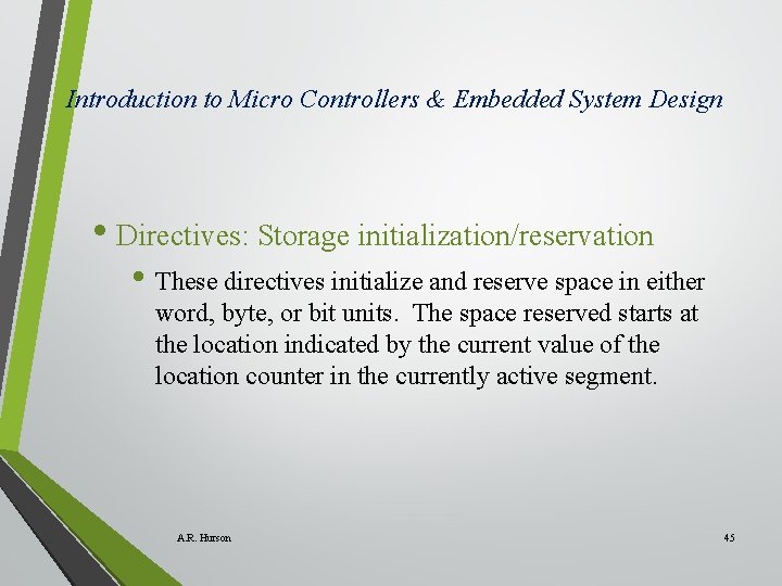 Introduction to Micro Controllers & Embedded System Design • Directives: Storage initialization/reservation • These