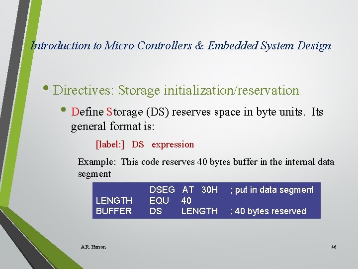 Introduction to Micro Controllers & Embedded System Design • Directives: Storage initialization/reservation • Define