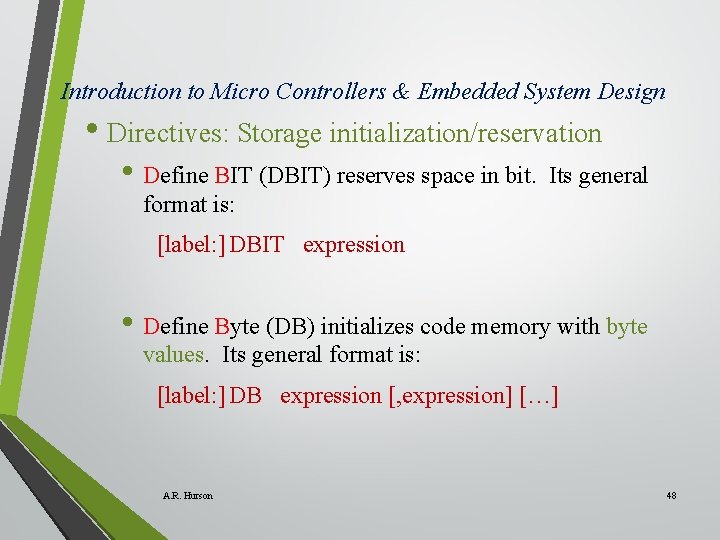 Introduction to Micro Controllers & Embedded System Design • Directives: Storage initialization/reservation • Define