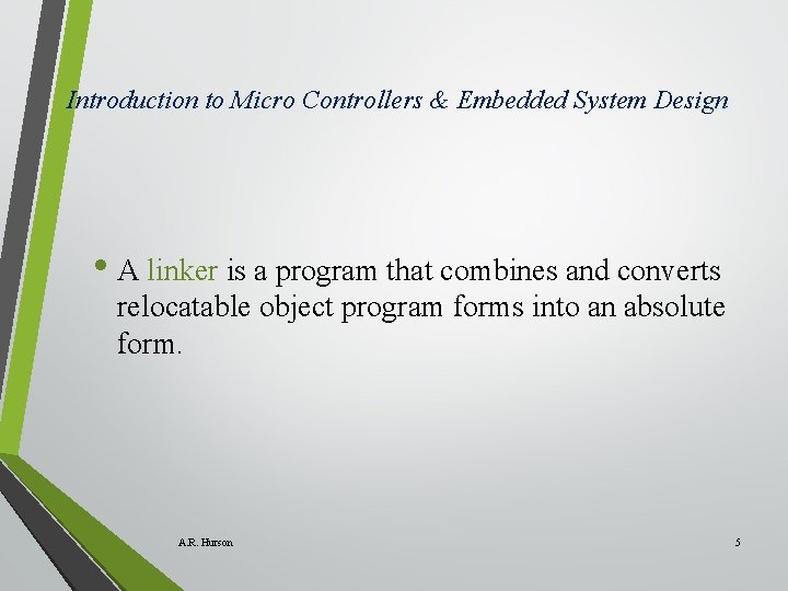 Introduction to Micro Controllers & Embedded System Design • A linker is a program