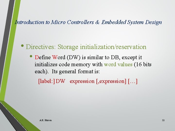 Introduction to Micro Controllers & Embedded System Design • Directives: Storage initialization/reservation • Define