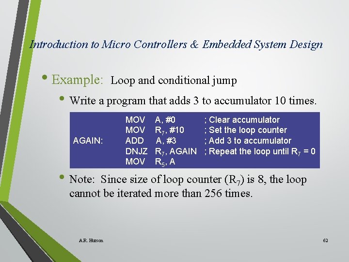 Introduction to Micro Controllers & Embedded System Design • Example: Loop and conditional jump Introduction to Micro Controllers & Embedded System Design • Example: Loop and conditional jump