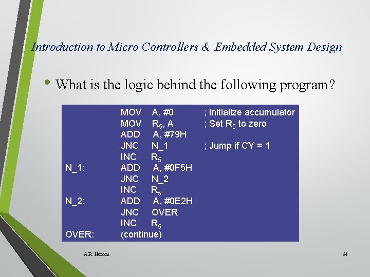 Introduction to Micro Controllers & Embedded System Design • What is the logic behind