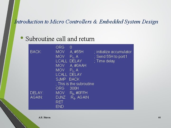 Introduction to Micro Controllers & Embedded System Design • Subroutine call and return BACK: Introduction to Micro Controllers & Embedded System Design • Subroutine call and return BACK:
