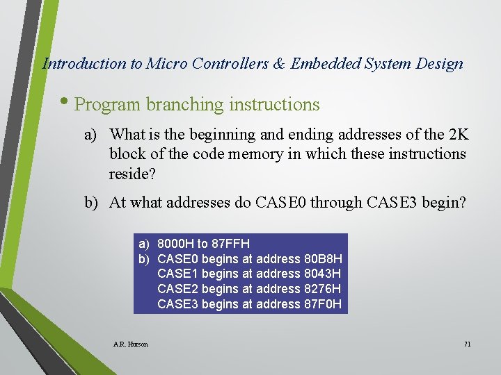 Introduction to Micro Controllers & Embedded System Design • Program branching instructions a) What