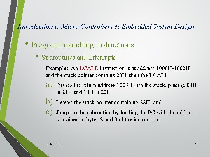 Introduction to Micro Controllers & Embedded System Design • Program branching instructions • Subroutines