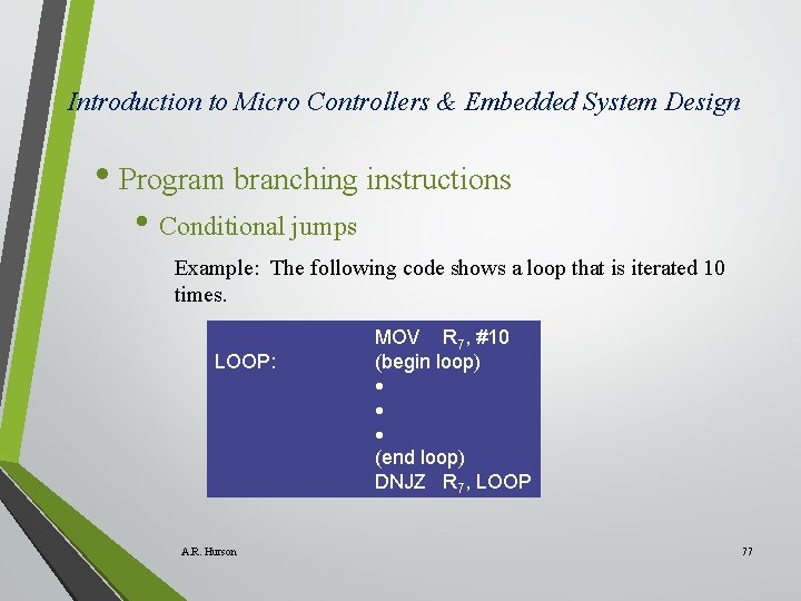 Introduction to Micro Controllers & Embedded System Design • Program branching instructions • Conditional
