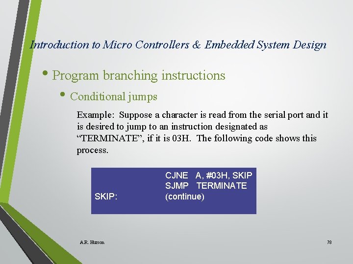 Introduction to Micro Controllers & Embedded System Design • Program branching instructions • Conditional Introduction to Micro Controllers & Embedded System Design • Program branching instructions • Conditional