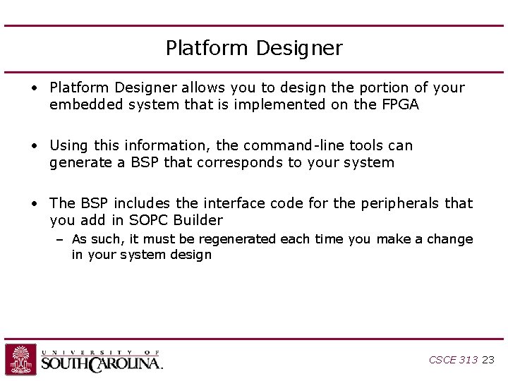 Platform Designer • Platform Designer allows you to design the portion of your embedded Platform Designer • Platform Designer allows you to design the portion of your embedded