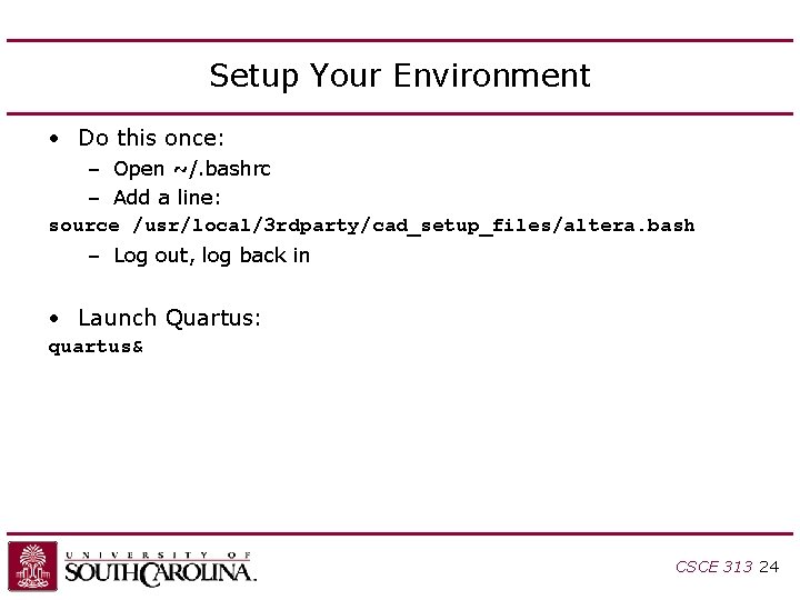 Setup Your Environment • Do this once: – Open ~/. bashrc – Add a Setup Your Environment • Do this once: – Open ~/. bashrc – Add a