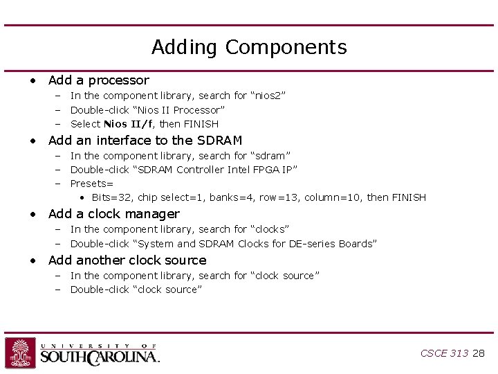 Adding Components • Add a processor – In the component library, search for “nios Adding Components • Add a processor – In the component library, search for “nios