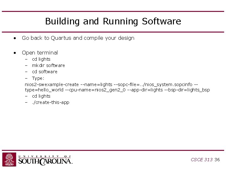 Building and Running Software • Go back to Quartus and compile your design • Building and Running Software • Go back to Quartus and compile your design •