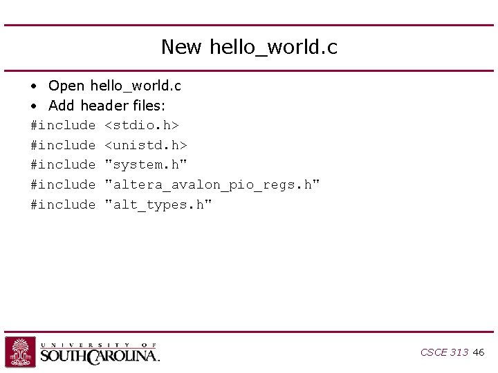 New hello_world. c • Open hello_world. c • Add header files: #include <stdio. h> New hello_world. c • Open hello_world. c • Add header files: #include <stdio. h>