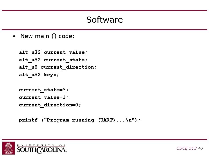 Software • New main () code: alt_u 32 current_value; alt_u 32 current_state; alt_u 8 Software • New main () code: alt_u 32 current_value; alt_u 32 current_state; alt_u 8