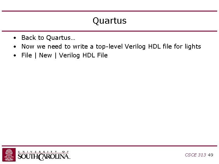 Quartus • Back to Quartus… • Now we need to write a top-level Verilog Quartus • Back to Quartus… • Now we need to write a top-level Verilog