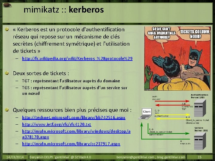 mimikatz : : kerberos « Kerberos est un protocole d'authentification réseau qui repose sur