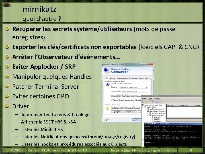 mimikatz quoi d’autre ? Récupérer les secrets système/utilisateurs (mots de passe enregistrés) Exporter les