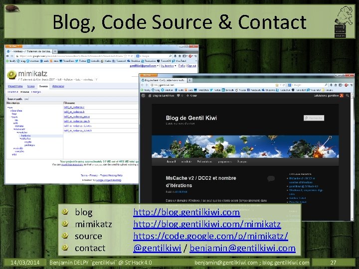 Blog, Code Source & Contact blog mimikatz source contact 14/03/2014 http: //blog. gentilkiwi. com/mimikatz