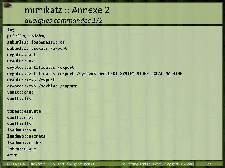 mimikatz : : Annexe 2 quelques commandes 1/2 log privilege: : debug sekurlsa: :