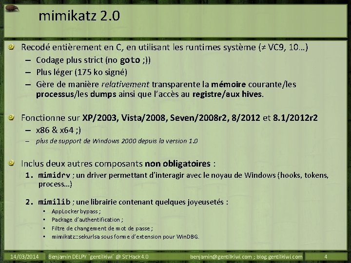 mimikatz 2. 0 Recodé entièrement en C, en utilisant les runtimes système (≠ VC