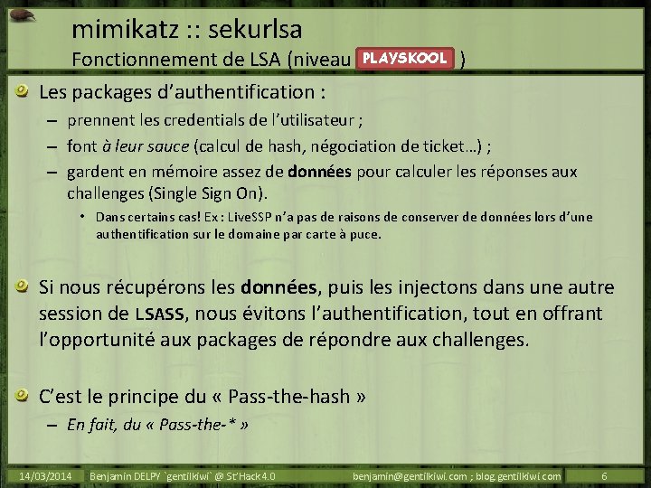 mimikatz : : sekurlsa PLAYSKOOL Fonctionnement de LSA (niveau ) Les packages d’authentification :