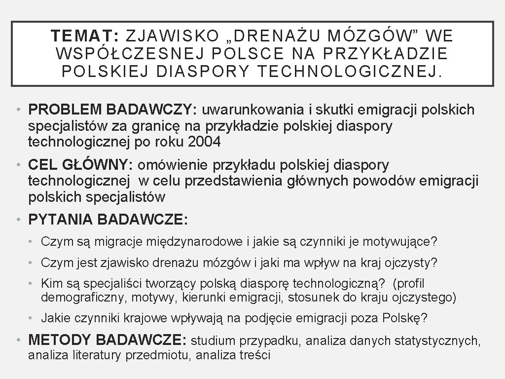 TEMAT: ZJAWISKO „DRENAŻU MÓZGÓW” WE WSPÓŁCZESNEJ POLSCE NA PRZYKŁADZIE POLSKIEJ DIASPORY TECHNOLOGICZNEJ. • PROBLEM