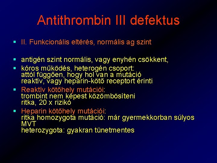 Antithrombin III defektus § II. Funkcionális eltérés, normális ag szint § antigén szint normális,