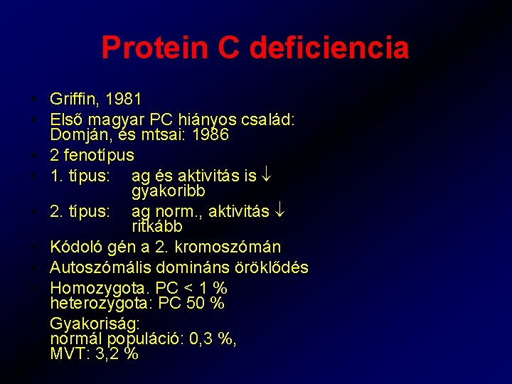 Protein C deficiencia • Griffin, 1981 • Első magyar PC hiányos család: Domján, és