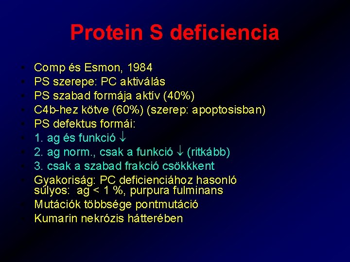 Protein S deficiencia • • • Comp és Esmon, 1984 PS szerepe: PC aktiválás