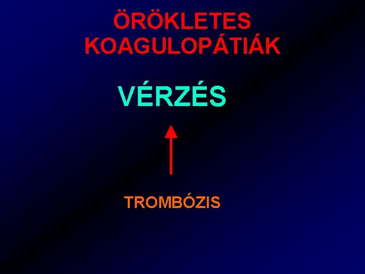 ÖRÖKLETES KOAGULOPÁTIÁK VÉRZÉS TROMBÓZIS 