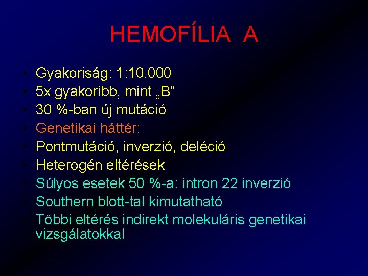 HEMOFÍLIA A • • • Gyakoriság: 1: 10. 000 5 x gyakoribb, mint „B”