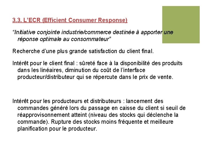 3. 3. L’ECR (Efficient Consumer Response) “Initiative conjointe industrie/commerce destinée à apporter une réponse