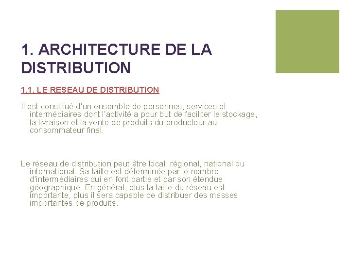 1. ARCHITECTURE DE LA DISTRIBUTION 1. 1. LE RESEAU DE DISTRIBUTION Il est constitué