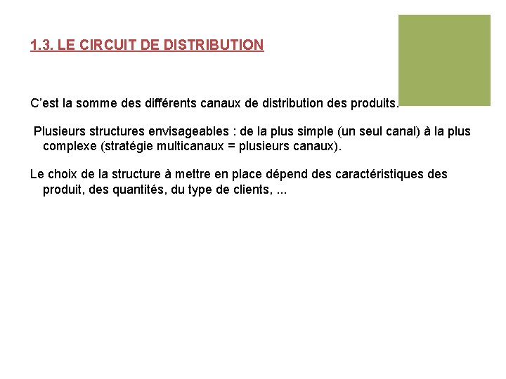 1. 3. LE CIRCUIT DE DISTRIBUTION C’est la somme des différents canaux de distribution