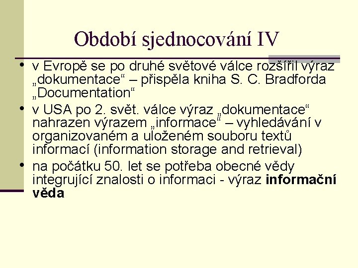 Období sjednocování IV • v Evropě se po druhé světové válce rozšířil výraz •