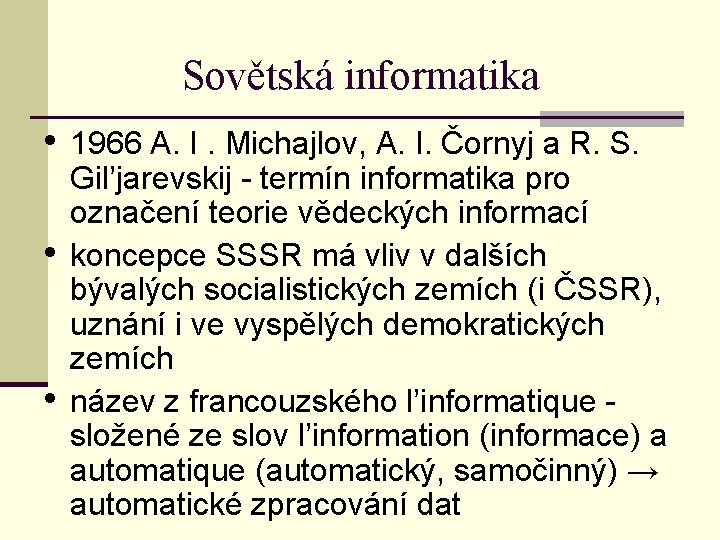 Sovětská informatika • 1966 A. I. Michajlov, A. I. Čornyj a R. S. •