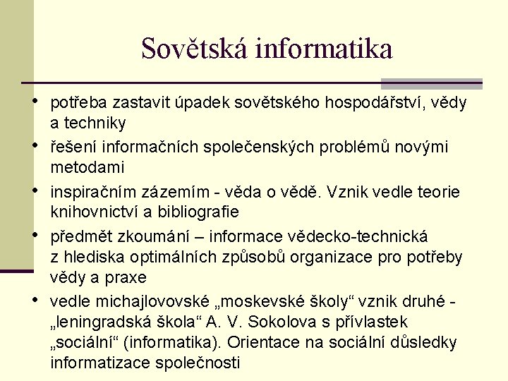 Sovětská informatika • potřeba zastavit úpadek sovětského hospodářství, vědy • • a techniky řešení